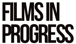Films in Progress